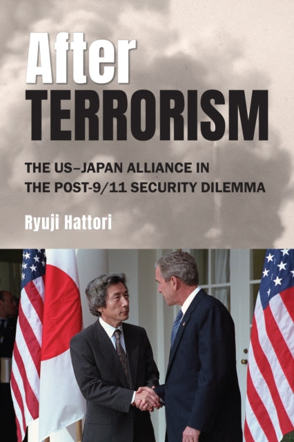 After Terrorism : The Us-japan Alliance By Hattori, Ryuji
