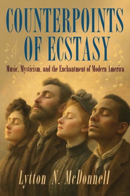 Counterpoints Of Ecstasy : Music, Mystic By Mcdonnell, Lytton N.