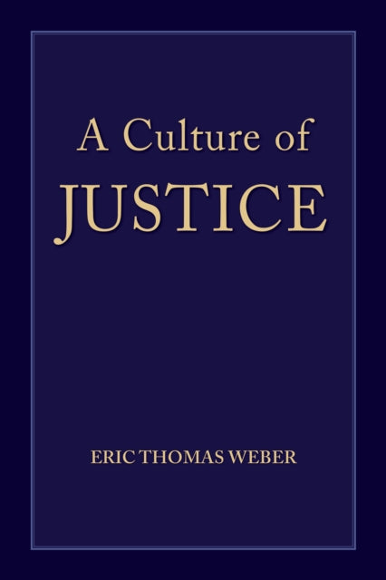 A Culture Of Justice By Weber, Eric Thomas