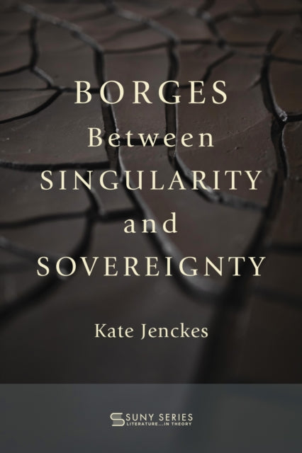 Borges Between Singularity And Sovereign
