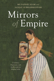 Mirrors Of Empire By Alam, Muzaffar