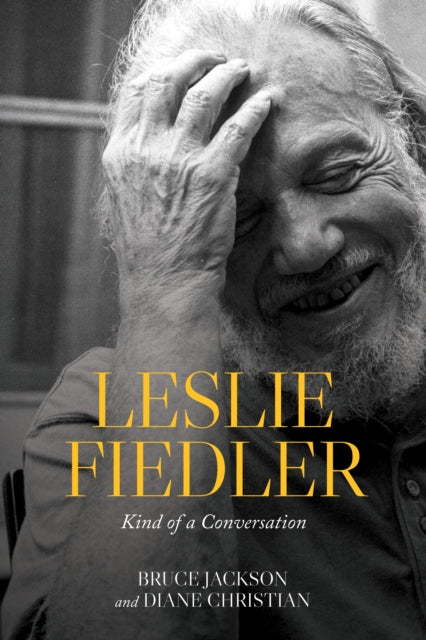 Leslie Fiedler : Kind Of A Conversation By Jackson, Bruce