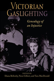 Victorian Gaslighting : Genealogy Of An By Bellonby, Diana