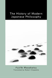 The History Of Modern Japanese Philosoph By Fujita, Masakatsu