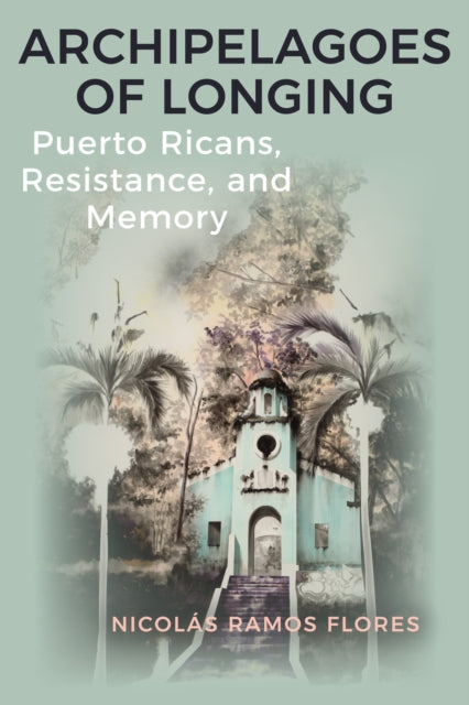 Archipelagoes Of Longing : Puerto Ricans