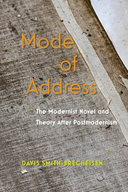 Mode Of Address : The Modernist Novel An By Smith-brecheisen, Da