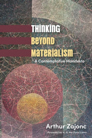 Thinking Beyond Materialism : A Contempl By Zajonc, Arthur