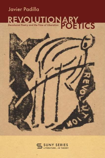Revolutionary Poetics : Decolonial Poetr By Padilla, Javier