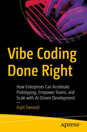Vibe Coding Done Right By Dwivedi, Arpit