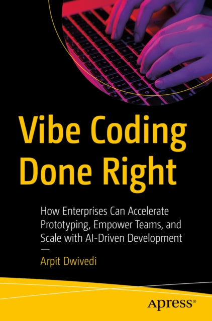 Vibe Coding Done Right By Dwivedi, Arpit