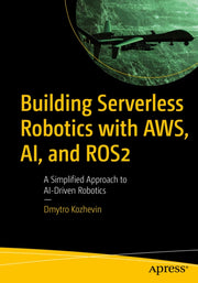 Building Serverless Robotics With Aws Ai By Kozhevin, Dmytro