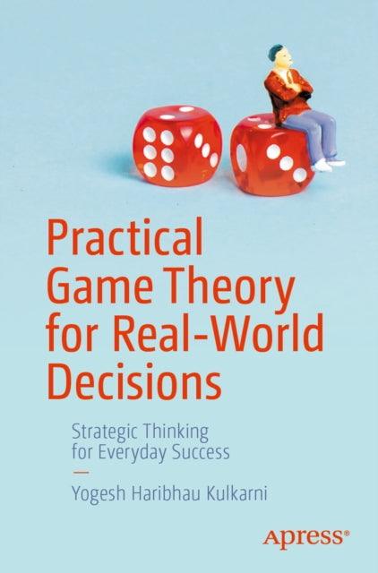 Practical Game Theory For Realworld Deci By Kulkarni, Yogesh Har