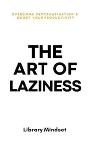 Art Of Laziness: Overcome Procrastin By Mindset, Library