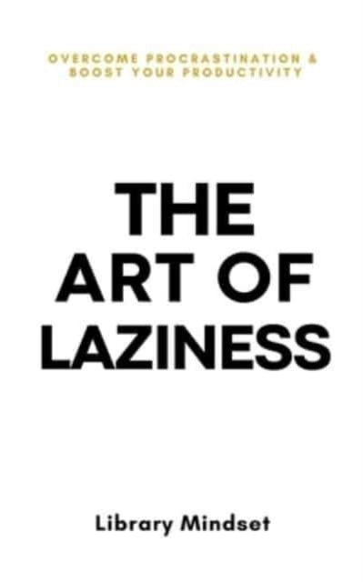 Art Of Laziness: Overcome Procrastin By Mindset, Library