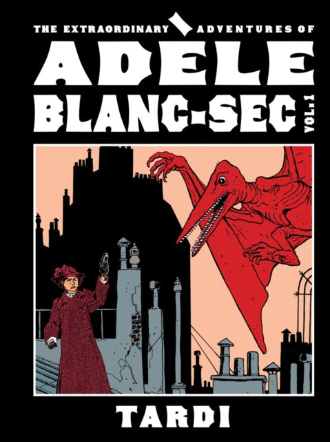 Extraordinary Adv/adele Blanc Sec Vol 1 By Tardi