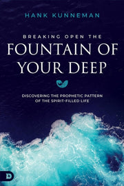 Breaking Open The Fountain Of Your Deep By Kunneman, Hank