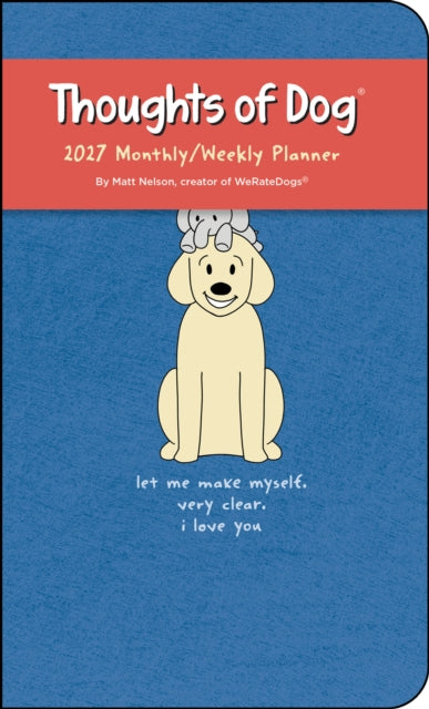 Thoughts Of Dog 2027 Monthlyweekly Plann By Nelson, Matt