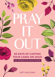 Pray It Out By Katy Mccown