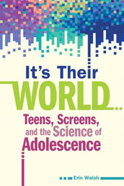 It's Their World: Teens, Screens, And Th