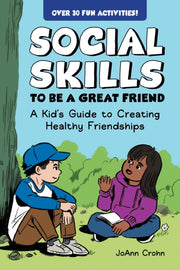 Social Skills To Be A Great Friend By Crohn, Joann