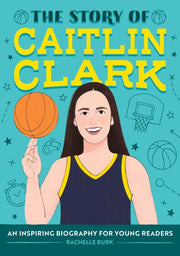 Story Of Caitlin Clark By Burk, Rachelle