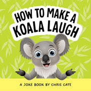 How To Make A Koala Laugh By Cate, Chris
