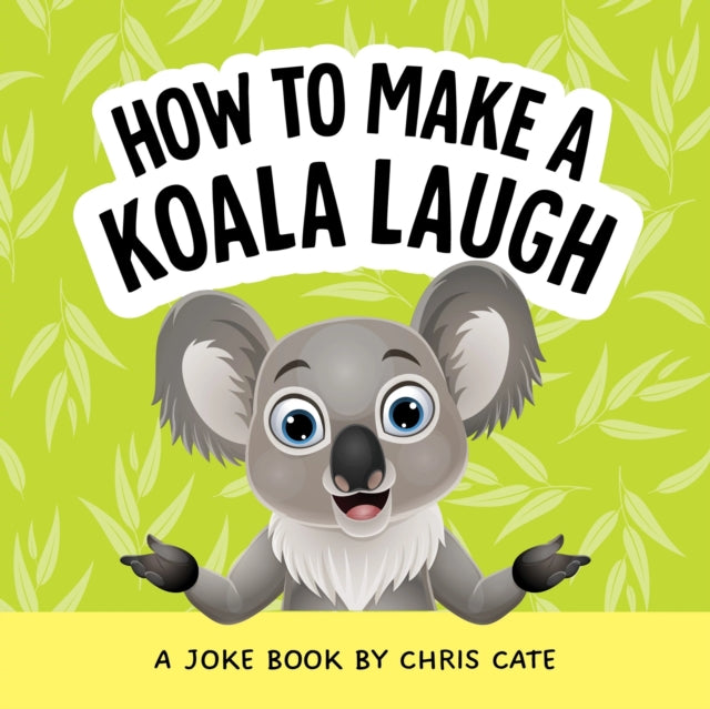 How To Make A Koala Laugh By Cate, Chris