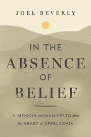 In The Absence Of Belief By Beverly, Joel