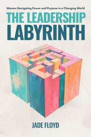 Leadership Labyrinth By Floyd, Jade