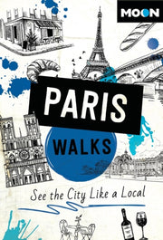 Moon Paris Walks By Moon Travel Guides