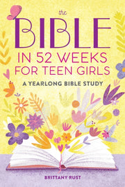 Bible In 52 Weeks For Teen Girls