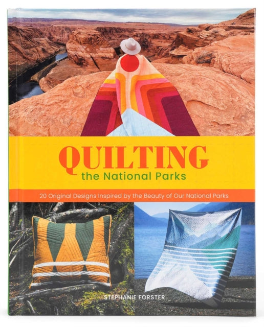 Quilting The National Parks By Forster, Stephanie