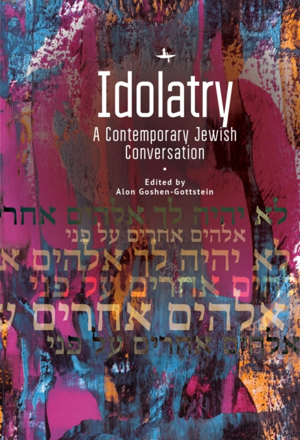 Idolatry : A Contemporary Jewish Convers