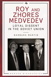 Roy And Zhores Medvedev : Loyal Dissent