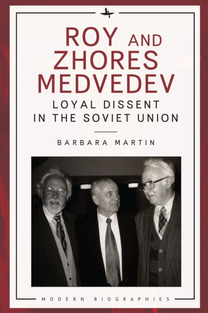 Roy And Zhores Medvedev : Loyal Dissent