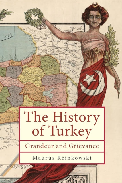 History Of The Republic Of Turkey By Reinkowski, Maurus