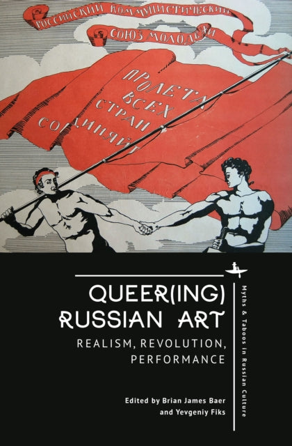 Queer(ing) Russian Art : Realism, Revolu