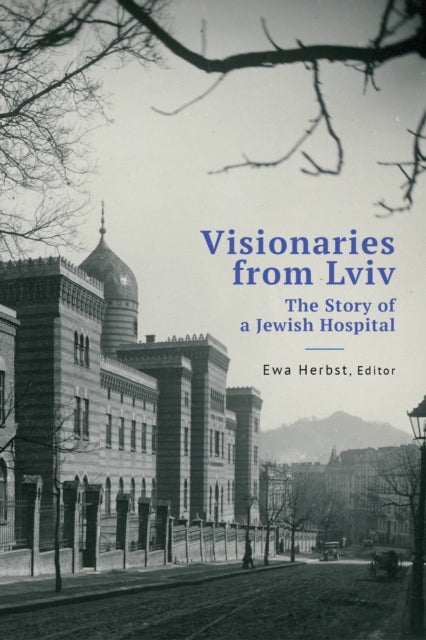 Visionaries From Lviv: The Story Of A Je By Herbst, Ewa