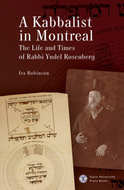 A Kabbalist In Montreal : The Life And T By Robinson, Ira