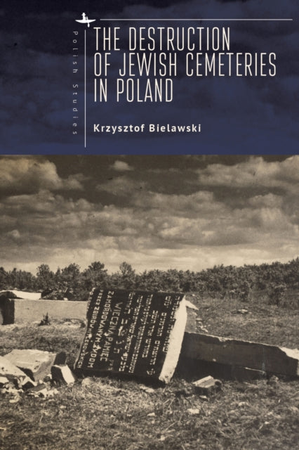 The Destruction Of Jewish Cemeteries In By Bielawski, Krzysztof