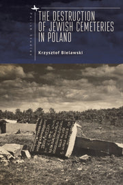 The Destruction Of Jewish Cemeteries In By Bielawski, Krzysztof