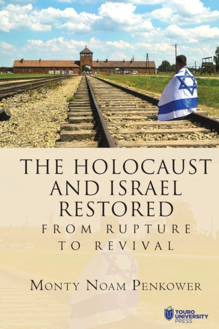 The Holocaust And Israel Restored : From