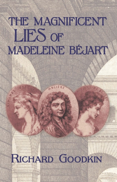 The Magnificent Lies Of Madeleine B Jart By Goodkin, Richard