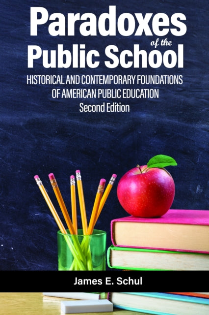 Paradoxes Of The Public School: Historic By Schul, James E