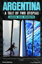 Argentina A Tale Of Two Utopias By Rothaus, Tomas