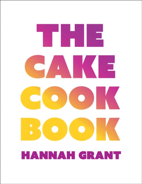 Cake Cookbook By Grant, Hannah