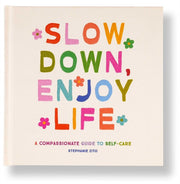 Slow Down Enjoy Life