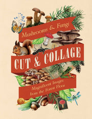 Cut & Collage Mushrooms & Fungi By Insight Editions