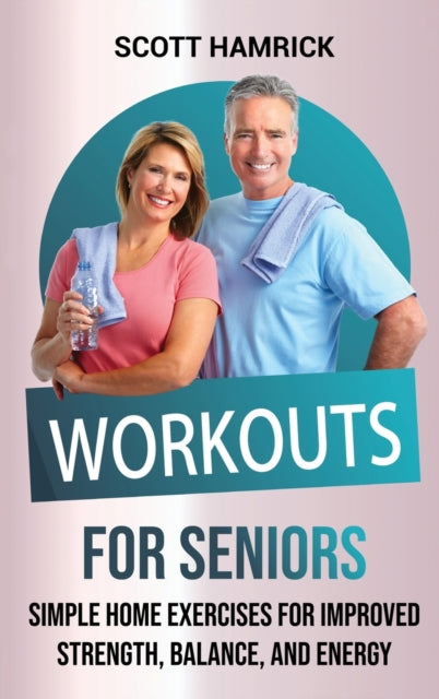 Workouts For Seniors: Simple Home Exerci