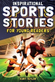 Inspirational Sports Stories For Young R By Taylor, Kurt